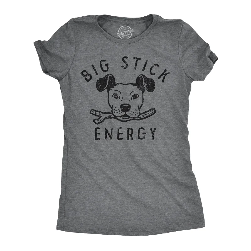 Final Markdown Big Stick Energy Dog Women's T Shirt