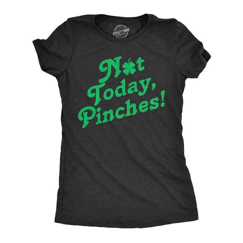 Flash Sale Not Today Pinches Women's T Shirt
