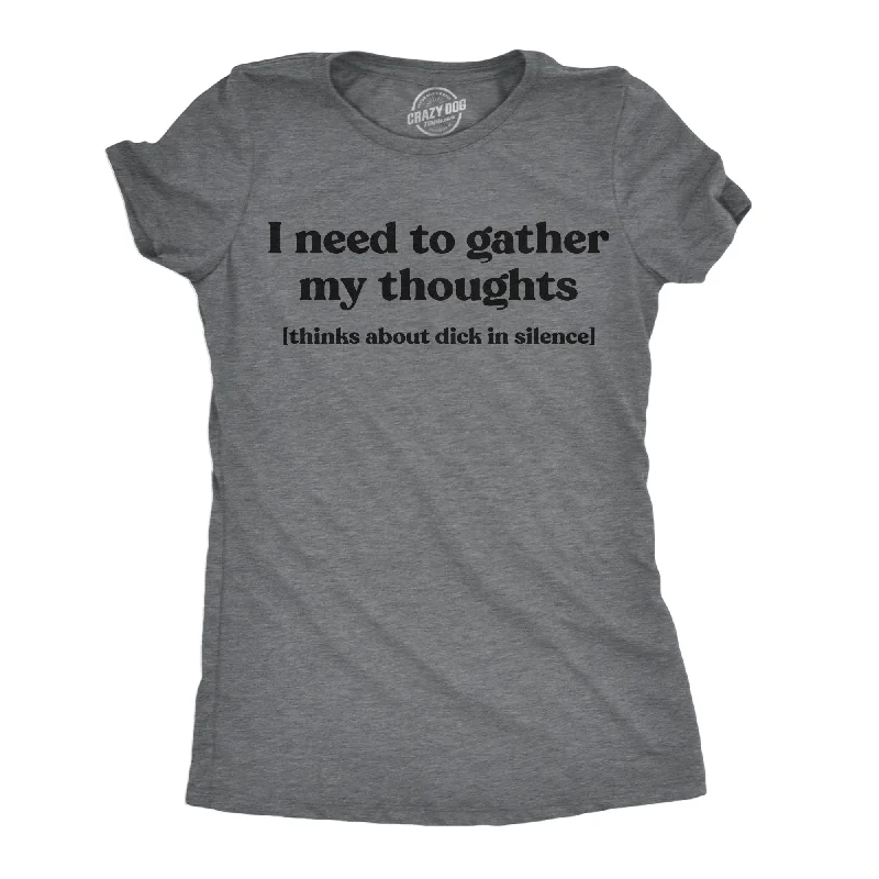 Super Bargain I Need To Gather My Thoughts Dicks Women's T Shirt