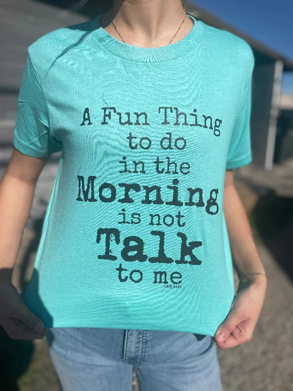 Weekend-Only Price Drops Fun Thing in the Morning Tee