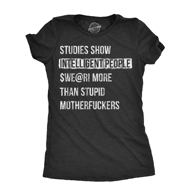 YEAR-End Sale Studies Show That Intelligent People Swear More Than Stupid Mother Fuckers Women's T Shirt