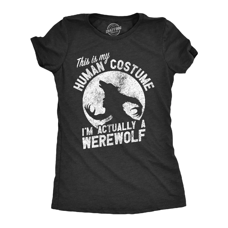 Deal of the Week This Is My Human Costume Im Actually A Werewolf Women's T Shirt