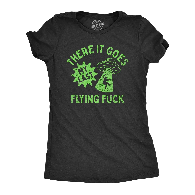 Weekend Discounts to Love There It Goes My Last Flying Fuck Women's T Shirt