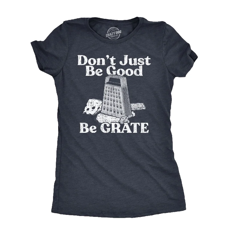 Weekend Savings Fiesta Dont Just Be Good Be Grate Women's T Shirt
