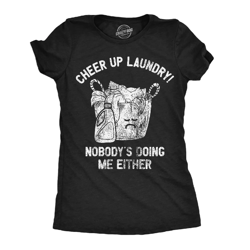 Markdowns Cheer Up Laundry Nobodys Doing Me Either Women's T Shirt