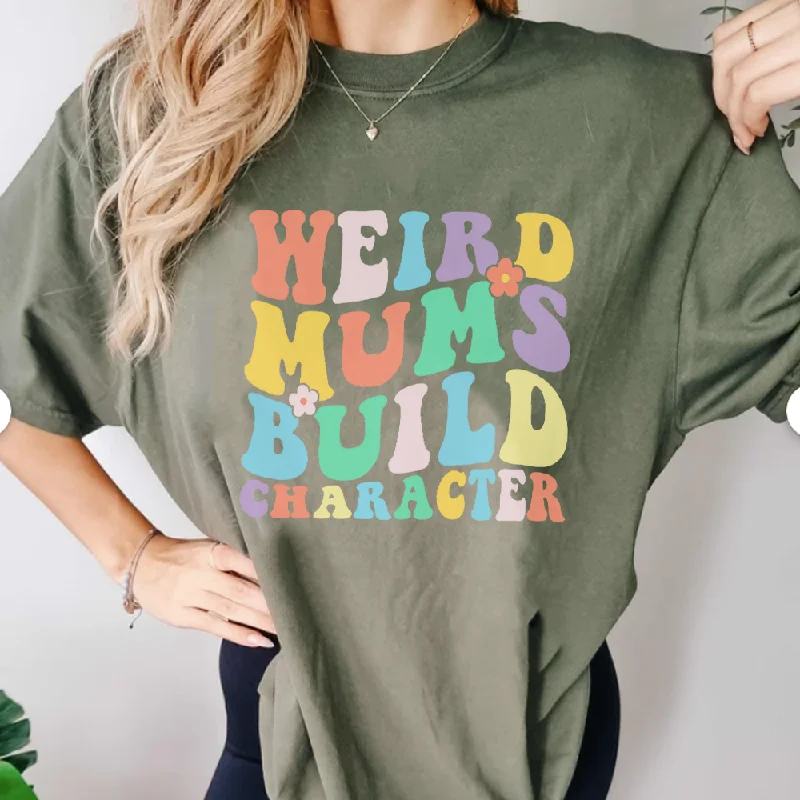 Low Price Weird Mums Build Character T-Shirt