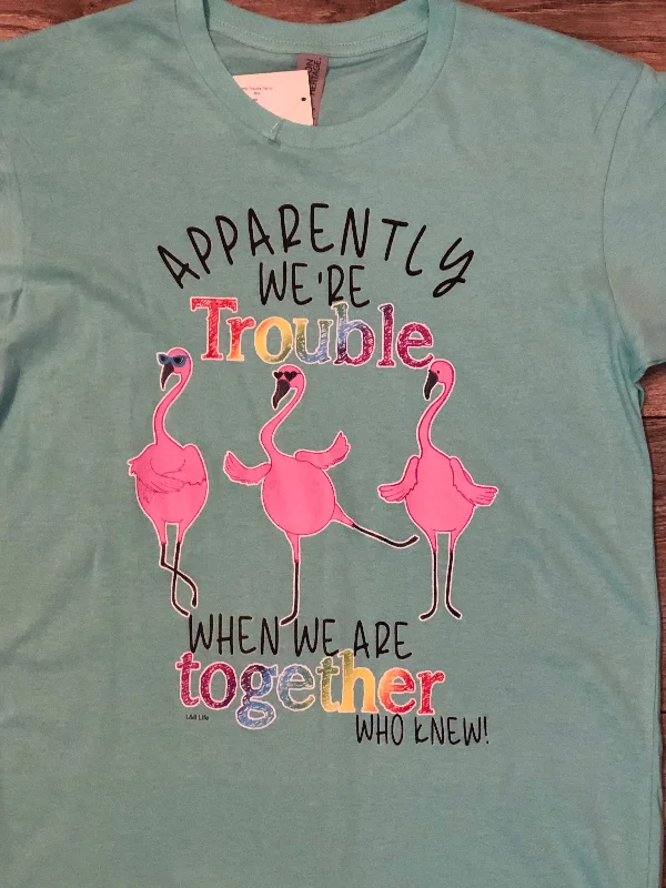 Fantastic Savings Apparently Trouble Flamingo Shirt