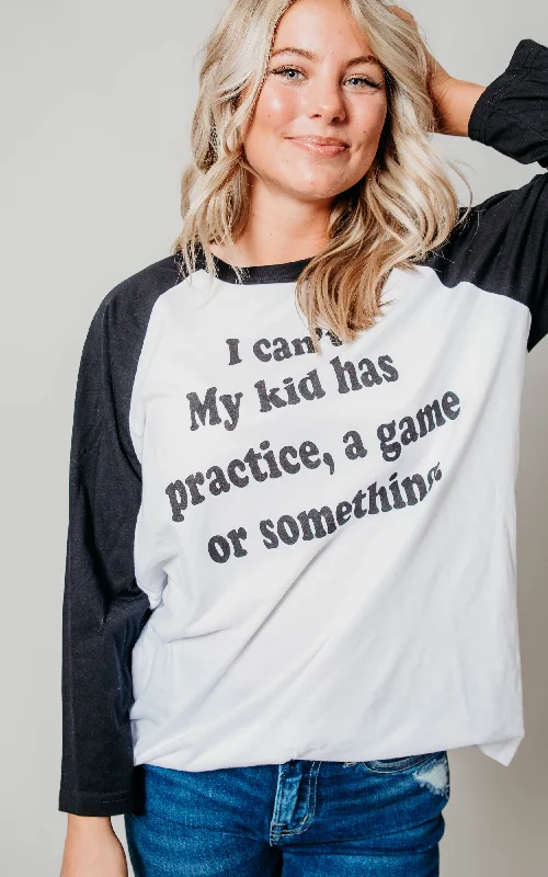 Limited Time Offer I Can't. My Kid has Practice, a Game or Something Baseball Top**