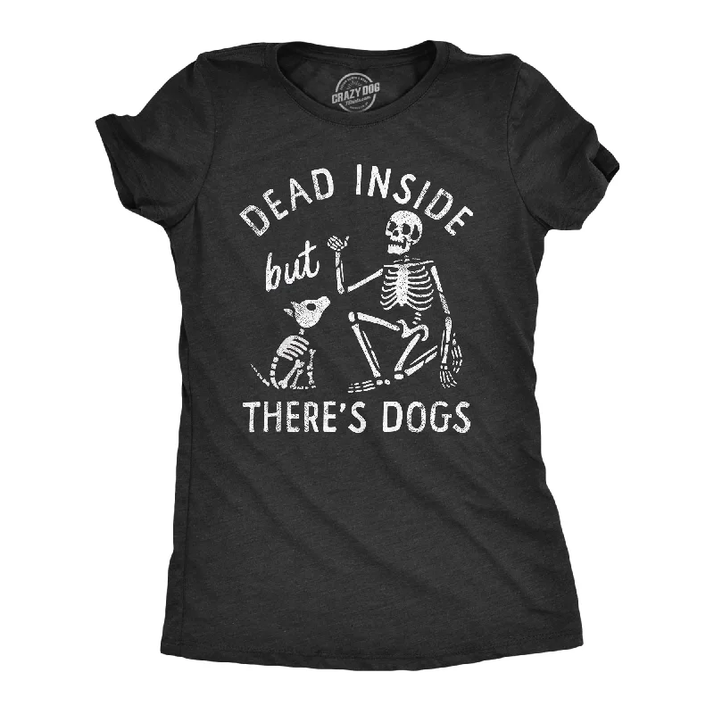 Half Price Dead Inside But Theres Dogs Women's T Shirt