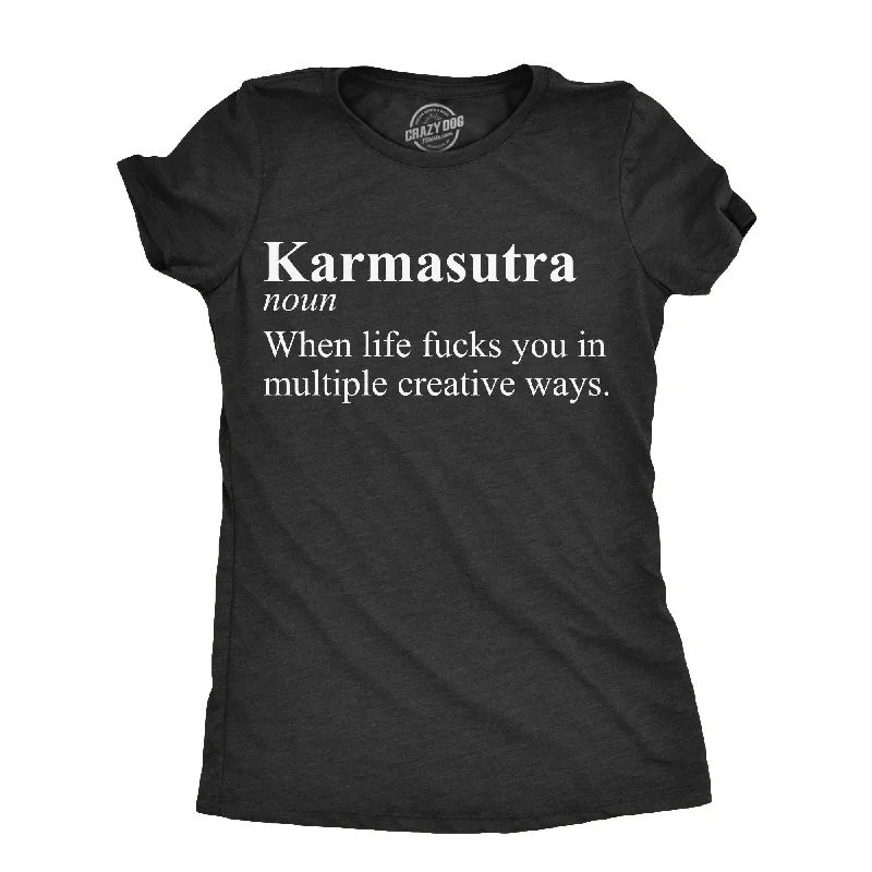 Bargain Blast Karmasutra When Life Fucks You In Multiple Creative Ways Women's T Shirt