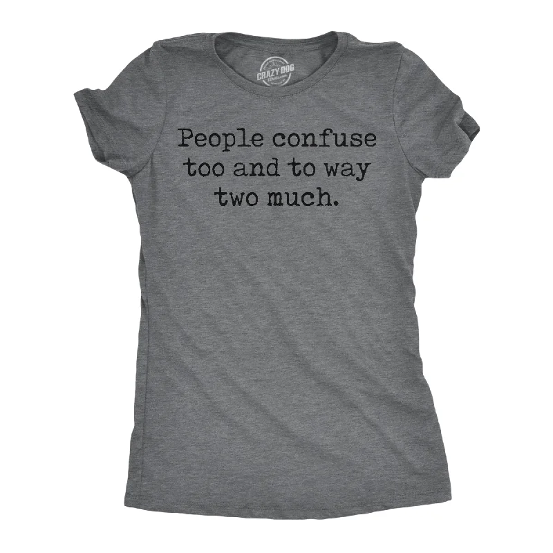 Quick Sale People Confuse Too And To Way Two Much Women's T Shirt