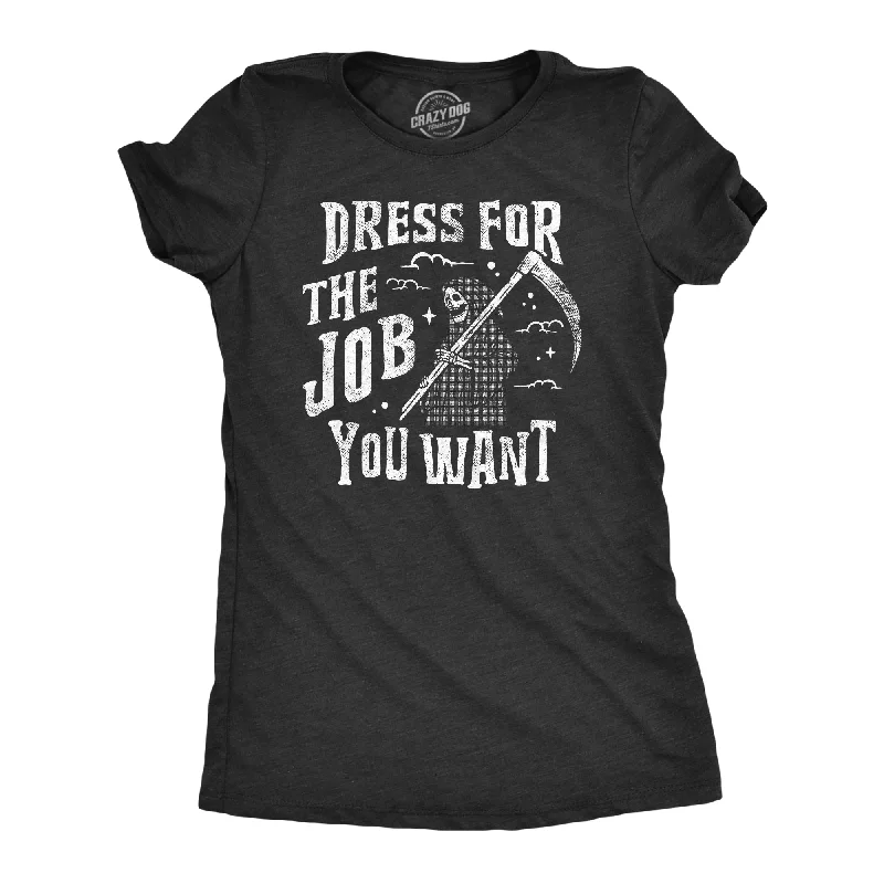 Weekend Deals That Excite Dress For The Job You Want Women's T Shirt