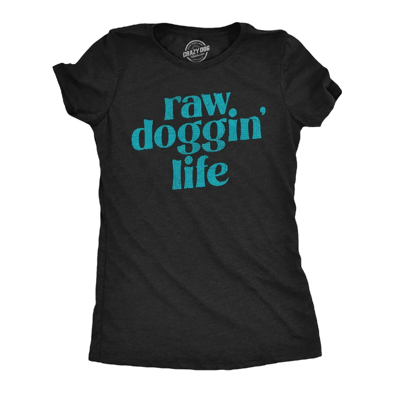 Fantastic Offers Raw Doggin Life Women's T Shirt