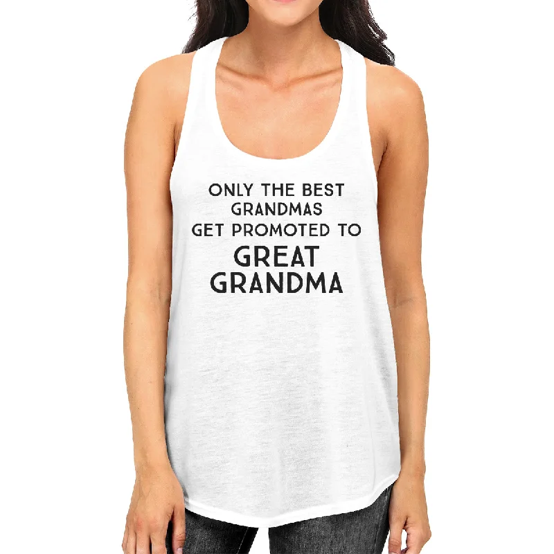 Limited Edition Only The Best Grandmas Get Promoted To Great Grandma Womens White Tank Top