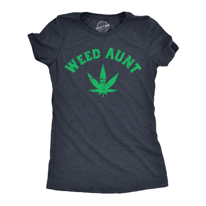 Take Advantage Weed Aunt Women's T Shirt