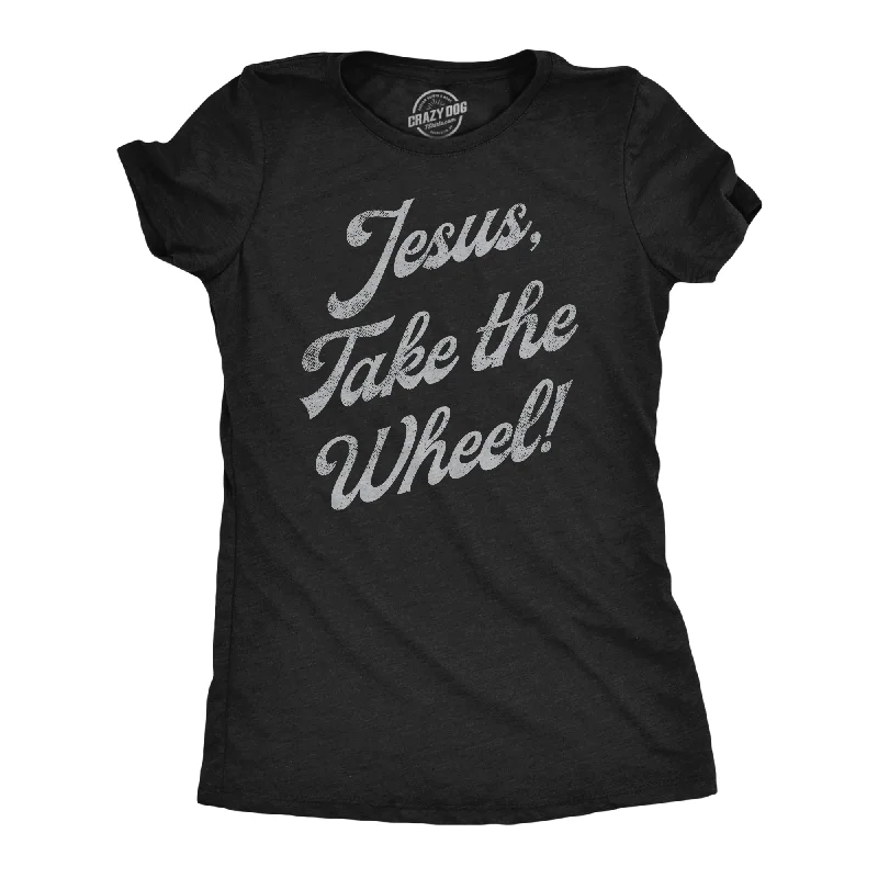Buy Now Jesus Take The Wheel Women's T Shirt