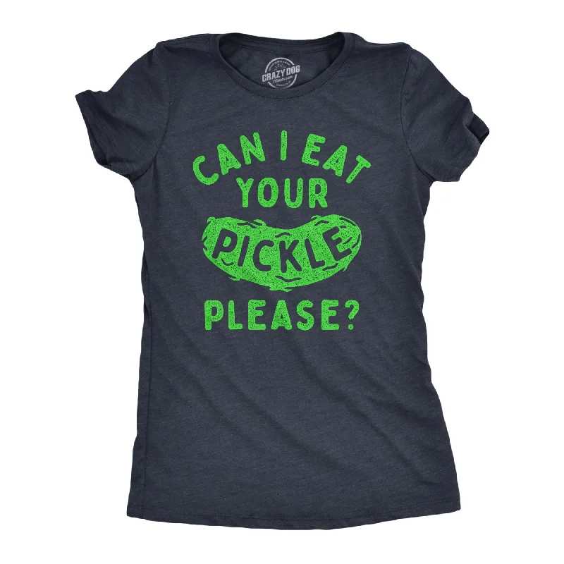 Take Advantage Can I Eat Your Pickle Please Women's T Shirt