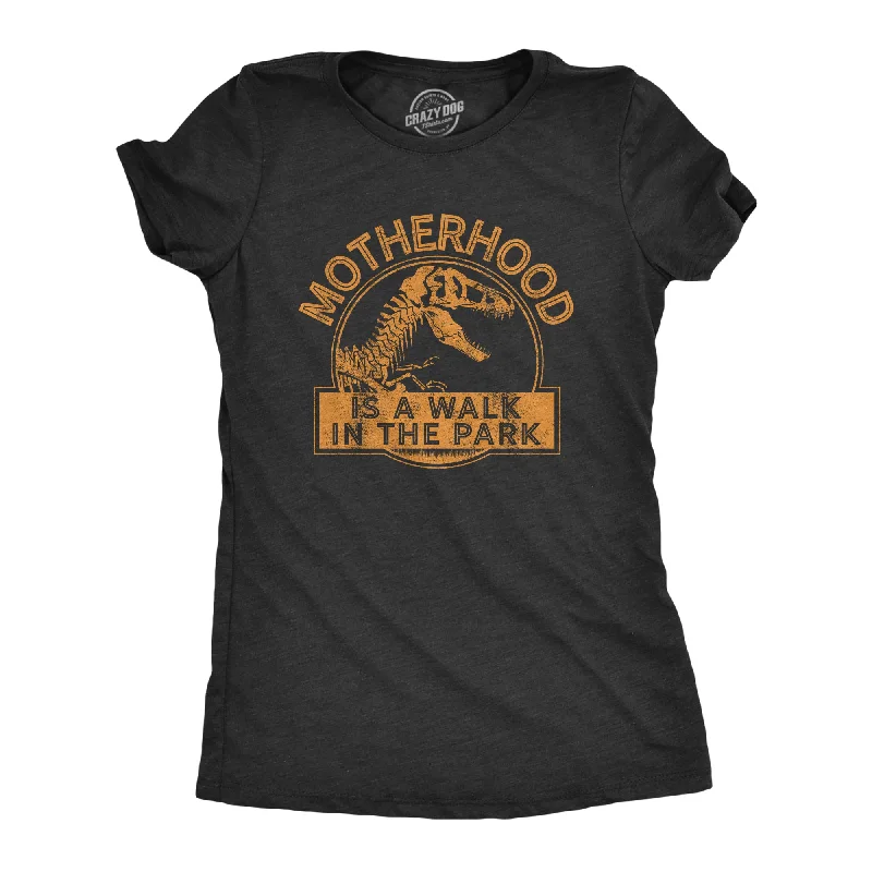 Limited Edition Motherhood Is A Walk In The Park Women's T Shirt